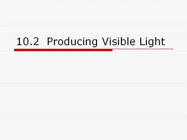 10.2 Producing Visible Light