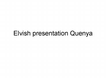 Elvish presentation Quenya