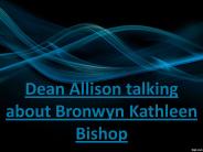 Dean Allison talking about Bronwyn Kathleen Bishop