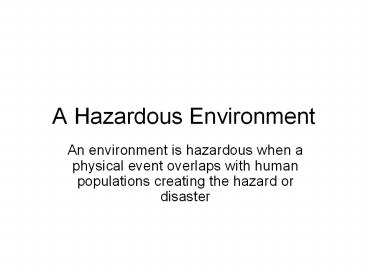 A Hazardous Environment