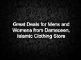 Great Deals for Mens and Womens from Damaceen, Islamic Clothing Store PowerPoint PPT Presentation