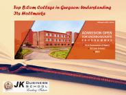 Top B.Com College in Gurgaon: Understanding Its Hallmarks