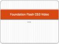 Foundation Flash CS3 Video PowerPoint PPT Presentation