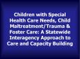 Children with Special Health Care Needs, Child Maltreatment/Trauma PowerPoint PPT Presentation