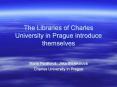 The Libraries of Charles University in Prague introduce themselves PowerPoint PPT Presentation