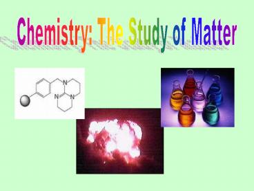 Chapter 1 Chemistry: The Study of Matter