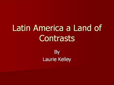 Latin America a Land of Contrasts