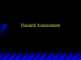 Hazard Assessment PowerPoint PPT Presentation