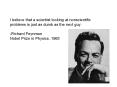 I believe that a scientist looking at nonscientific problems is just as dumb as the next guy.   -Richard Feynman Nobel Prize in Physics, 1965 PowerPoint PPT Presentation