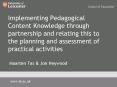 Implementing Pedagogical Content Knowledge through partnership and relating this to the planning and assessment of practical activities  Maarten Tas PowerPoint PPT Presentation
