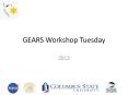 GEARS Workshop Tuesday PowerPoint PPT Presentation