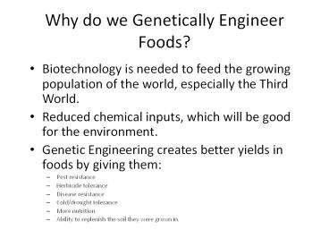 Why do we Genetically Engineer Foods?