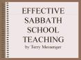 EFFECTIVE%20SABBATH%20SCHOOL%20TEACHING%20by%20Terry%20Messenger PowerPoint PPT Presentation