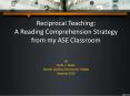 Reciprocal Teaching: A Reading Comprehension Strategy from my ASE Classroom PowerPoint PPT Presentation