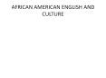 AFRICAN AMERICAN ENGLISH AND CULTURE PowerPoint PPT Presentation