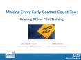 Making Every Contact Count: Making Every Early Contact Count Too: Housing Officer Pilot Training PowerPoint PPT Presentation