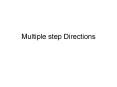 Multiple%20step%20Directions PowerPoint PPT Presentation