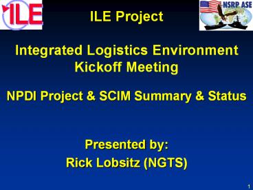 ILE Project Integrated Logistics Environment Kickoff Meeting