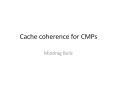 Cache coherence for CMPs PowerPoint PPT Presentation