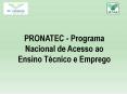 PRONATEC - Programa Nacional de Acesso ao Ensino T PowerPoint PPT Presentation