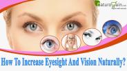 How To Increase Eyesight And Vision Naturally?