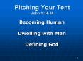 Pitching Your Tent John 1:14-18 PowerPoint PPT Presentation
