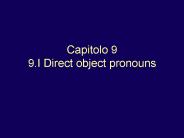 Capitolo 9 9.I Direct object pronouns