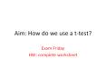 Aim: How do we use a t-test? PowerPoint PPT Presentation