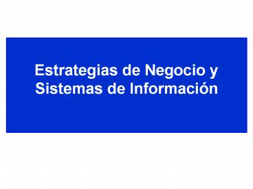 Estrategias de Negocio y Sistemas de Informaci