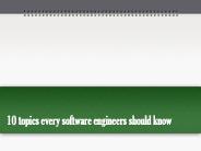 http://www.slideshare.net/ryaneather405/10-topics-every-software-should-know