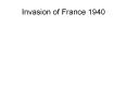 Invasion of France 1940 PowerPoint PPT Presentation