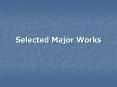 Selected Major Works PowerPoint PPT Presentation