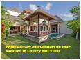 Enjoy Privacy and Comfort on your Vacation in Luxury Bali Villas PowerPoint PPT Presentation