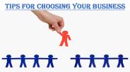 Tips for Choosing your Business