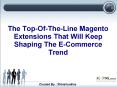 The Top-Of-The-Line Magento Extensions That Will Keep Shaping The E-Commerce Trend PowerPoint PPT Presentation