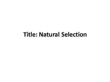 Title: Natural Selection