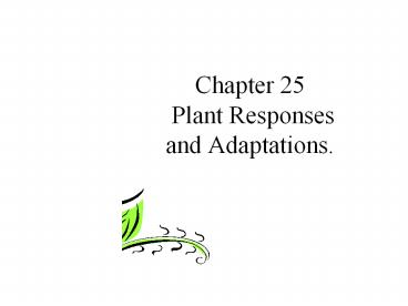 Chapter 25 Plant Responses and Adaptations.