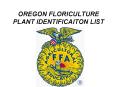OREGON FLORICULTURE PLANT IDENTIFICAITON LIST PowerPoint PPT Presentation