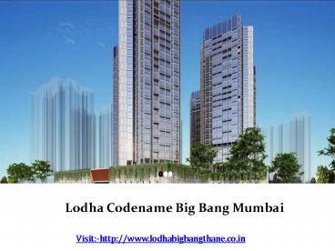 Lodha New Launch – Lodha Codename Big Bang Mumbai