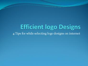 Efficient log designs