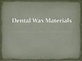 Dental Wax Materials PowerPoint PPT Presentation