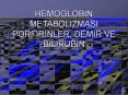 HEMOGLOBIN METABOLIZMASI PORFIRINLER, DEMIR VE BILIRUBIN PowerPoint PPT Presentation