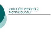 ZAKLJUCNI PROCESI V BIOTEHNOLOGIJI