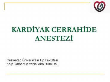 KARDIYAK CERRAHIDE ANESTEZI