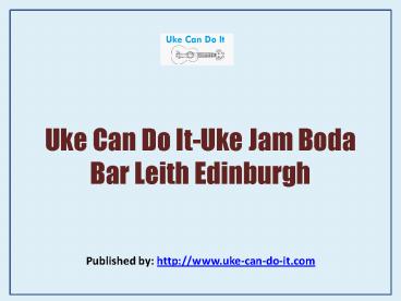 Uke Can Do It-Uke Jam Boda Bar Leith Edinburgh