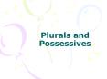 Plurals and Possessives PowerPoint PPT Presentation