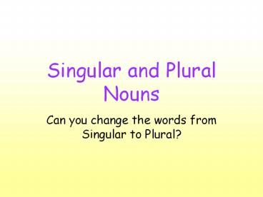 Singular and Plural Nouns