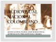 AUDIOVISUAL NACIONAL COLOMBIANO  AN INCLUSIVE, PLURAL AND HORIZONTAL APPROACH TO THE NATIONAL CINEMA PowerPoint PPT Presentation