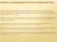 Fashion Accessories Online at Madelast.Com PowerPoint PPT Presentation