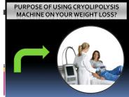 Purpose Of Using Cryolipolysis Machine